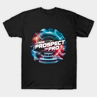 from prospect to pro T-Shirt